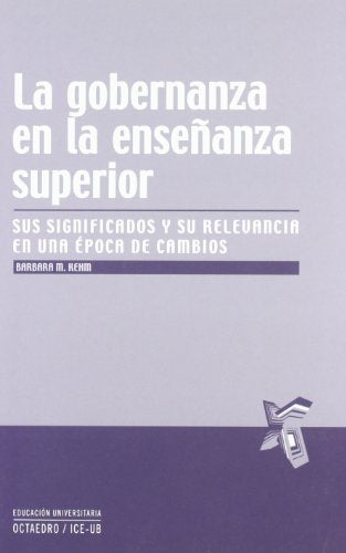 La gobernanza en la enseñanza superior: Sus significados y su relevancia en una época de cambios (Educación Universitaria)
