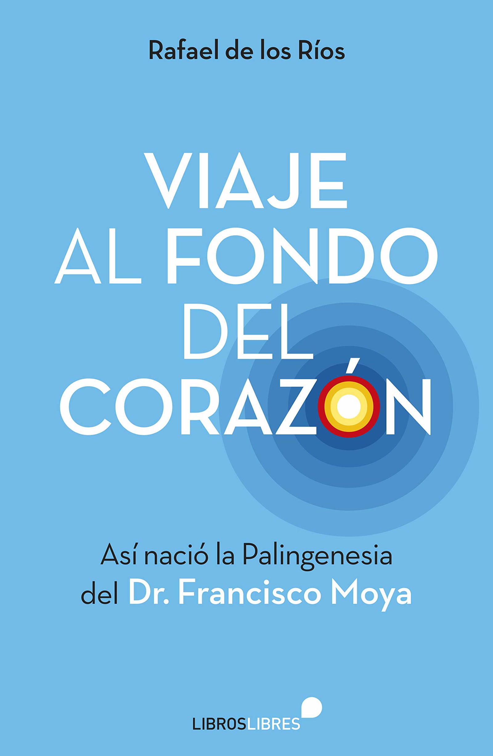 VIAJE AL FONDO DEL CORAZÓN: Así nació la Palingenesia del Dr. Francisco Moya