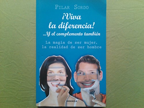 ¡Viva la diferencia!-- y el complemento también : la magia de ser mujer, la realidad de ser hombre