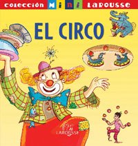 El Circo (LAROUSSE - Infantil / Juvenil - Castellano - A partir de 5/6 años - Colección Mini Larousse)