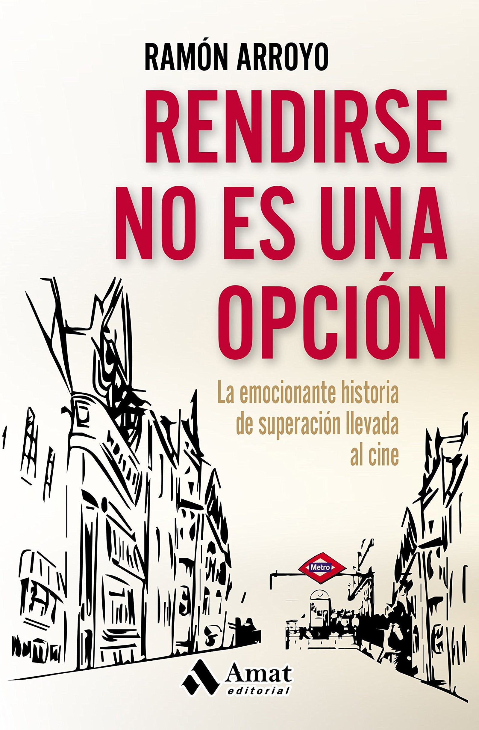 Rendirse no es una opción: La emocionante historia de superación llevada al cine (SUPERACION PERSONAL)