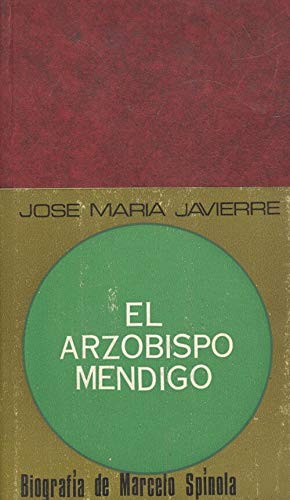 El arzobispo mendigo. Biografía de Marcelo Spínola