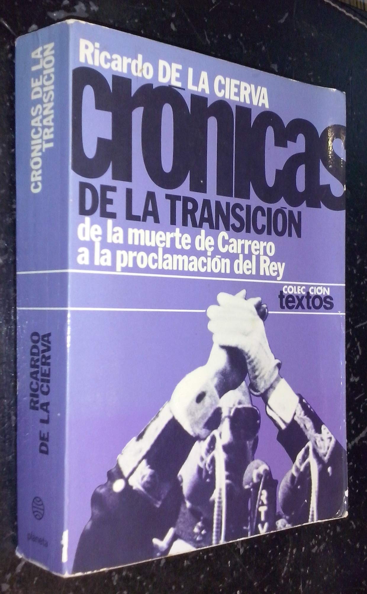 Crónicas de la transición: De la muerte de Carrero a la proclamación del Rey (Colección Textos)