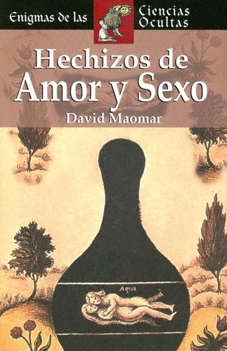 Hechizos de amor y sexo (Enigmas de las ciencias ocultas series / Enigmas of the Occult World Series)