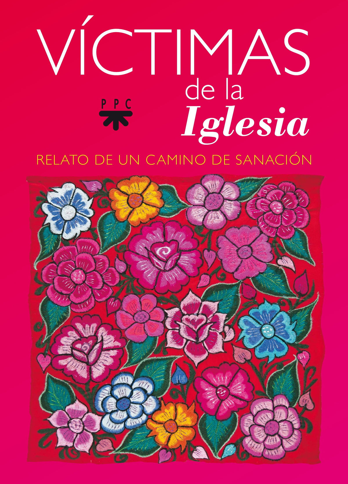 Víctimas De La Iglesia: Relato de un camino de sanación (SIN COLECCION)