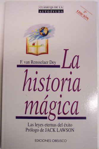 Historia magica, la - las leyes eternas del exito