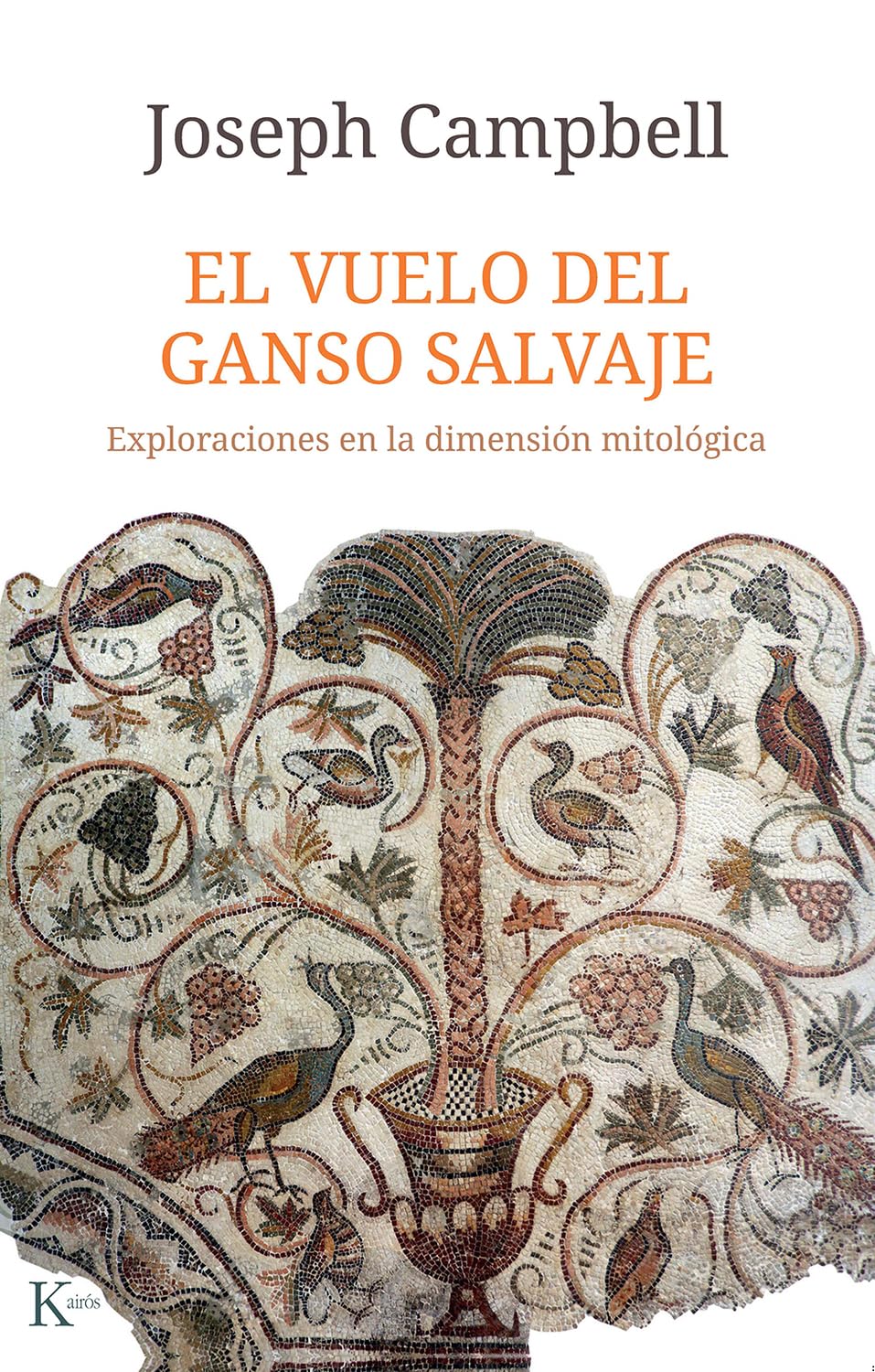 El vuelo del ganso salvaje: Exploraciones en la dimensión mitológica (Sabiduría perenne)