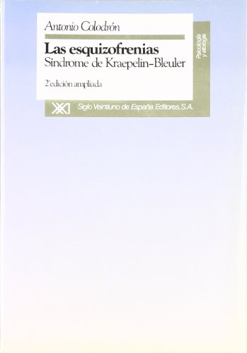 Las esquizofrenias: Síndrome de Kraepelin-Bleuler (Psicología y etología)