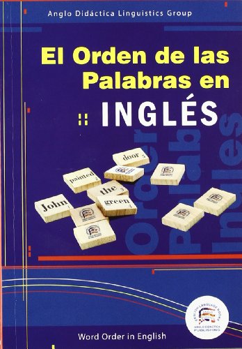 El orden de las palabras en inglés = Word order in English, 2007 (Libro didáctico complementario)