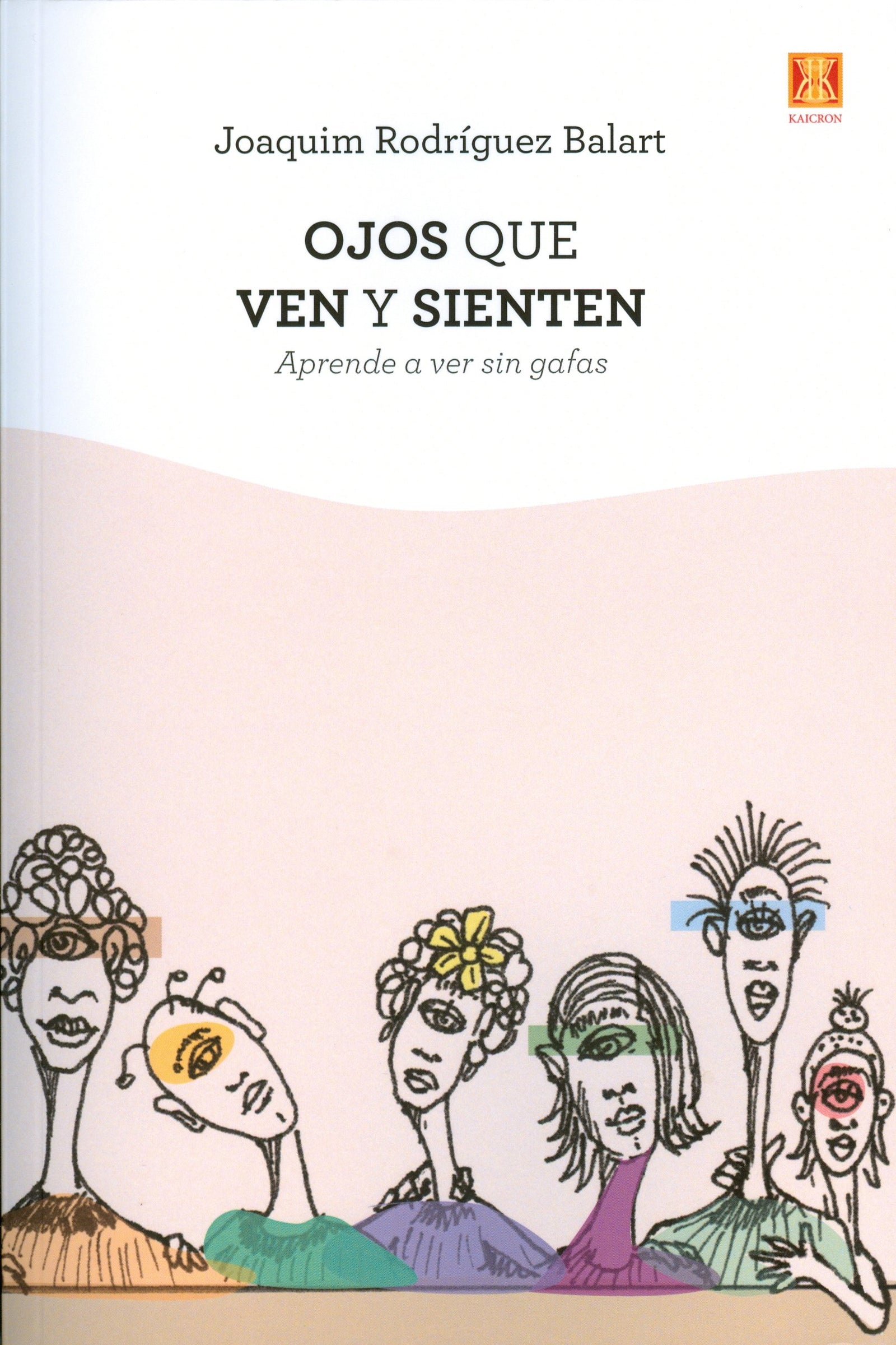 Ojos que ven y sienten. Aprende a ver sin gafas