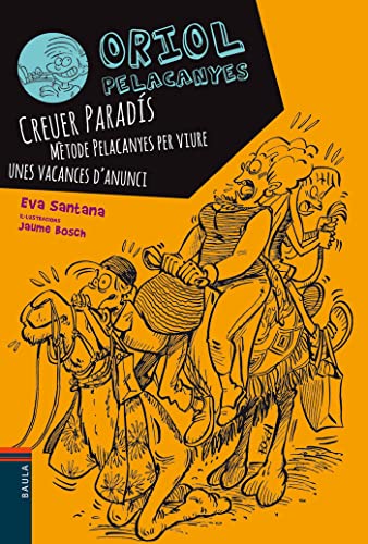 Creuer Paradis. Mètode Pelacanyes per viure unes vacances d'anunci: 4 (Oriol Pelacanyes)