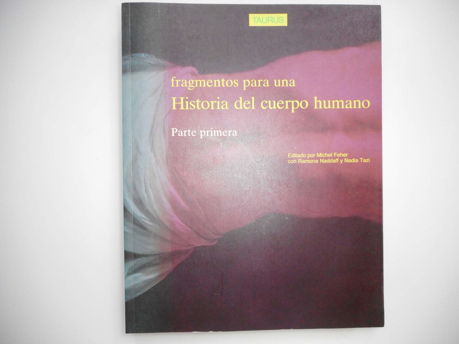 Fragmentos para una historia del cuerpo humano I