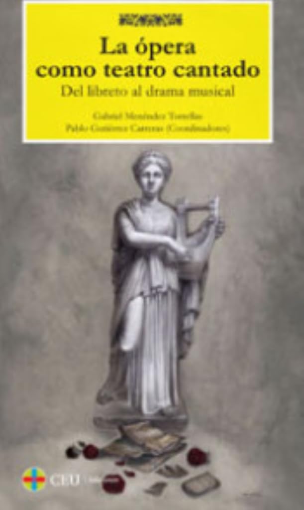 La ópera como teatro cantado: Del libreto al drama musical: 1 (Albores Música)