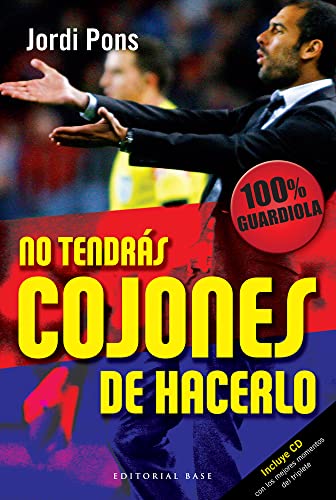 No Tendrás Cojones De Hacerlo - 2ª Edición (+ CD): 100 x 100 Guardiola: 18 (Base Hispánica)