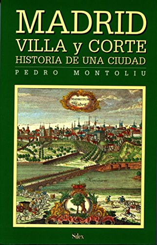 Madrid Villa y Corte. Calles y plazas (Sílex historia)