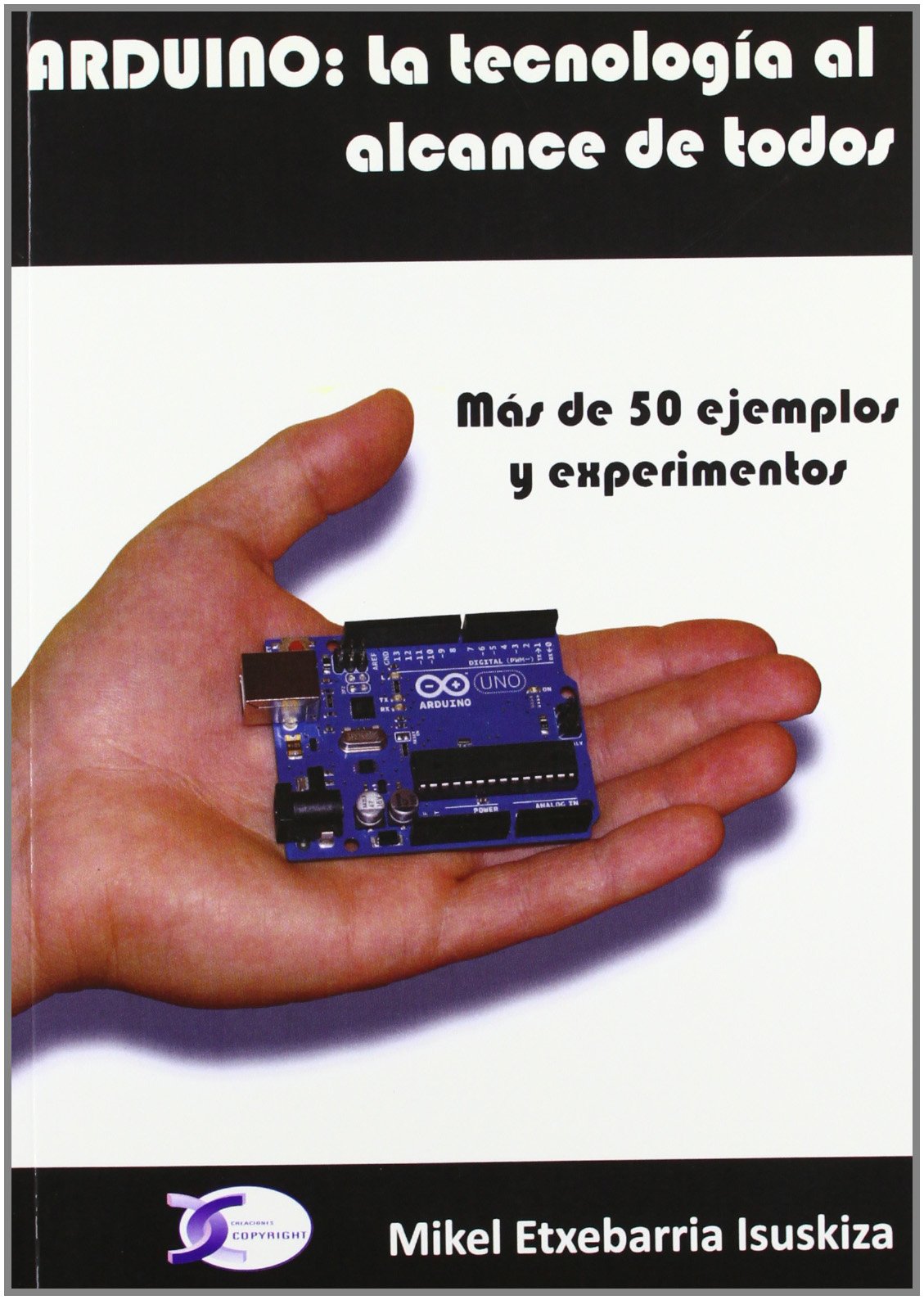 Arduino, La Tecnología Al Alcance De Todos (FONDO)