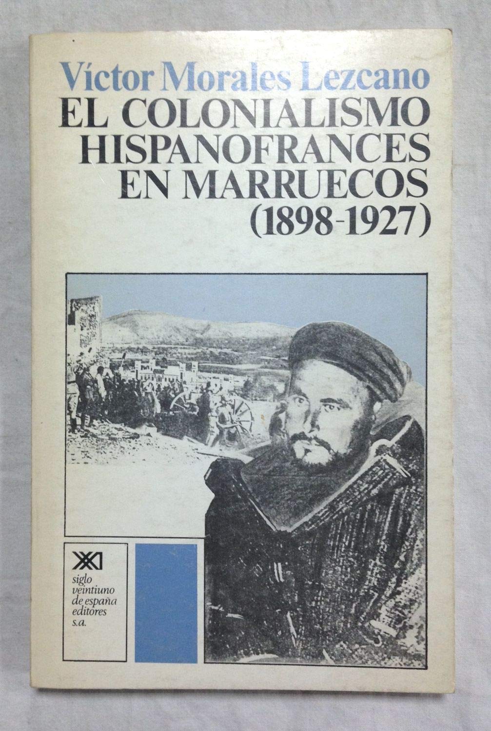 El colonialismo hispanofrancés en Marruecos (1898-1927) (Historia)
