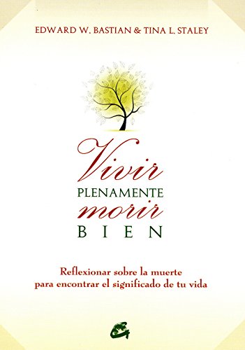Vivir plenamente, morir bien: Reflexionar sobre la muerte para encontrar el significado de tu vida (Budismo)