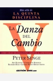 La danza del cambio: Cómo crear organizaciones abiertas al aprendizaje (MANAGEMENT)