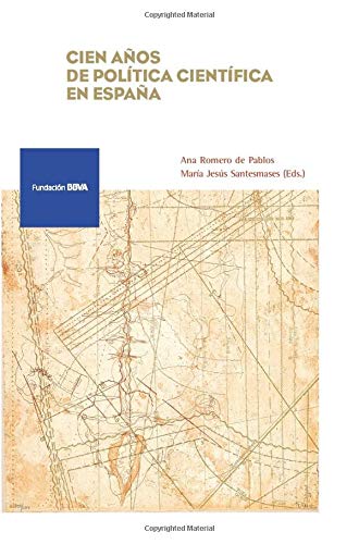 Cien años de política científica en España (Monografía Fundación BBVA)