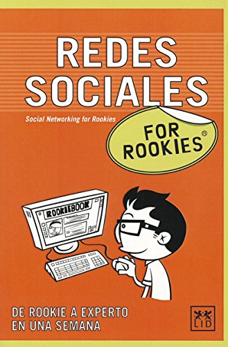 Redes Sociales Rookies: Las Redes Sociales En La Red Son Mucho Más Que Un Sitio Donde Localizar a Tus Compañeros del Colegio, Se Trata de Un Espacio ... Cara (E Incluso Tus Productos). (for Rookies)