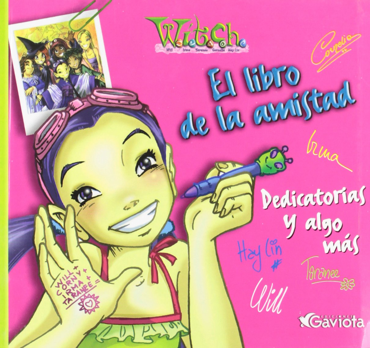 W.I.T.C.H. El libro de la amistad. Dedicatorias y algo más.. (Mis libros de W.I.T.C.H.)
