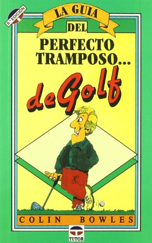 Guia del Perfecto Tramposo de Golf, La - 4* Edici (SIN COLECCION)