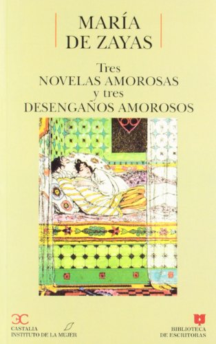 Tres novelas amorosas y tres desengaños amorosos . (BIBLIOTECA DE ESCRITORAS. B/E.)