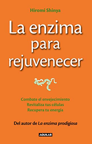 La enzima para rejuvenecer (The Rejuvenation Enzyme): Combate el envejecimiento, revitaliza tus células, recupera tu energía (Divulgación)