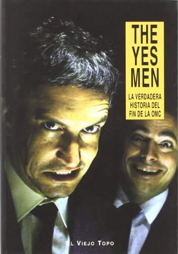 The Yes Men: La verdadera historia del fin de la OMC (Ensayo)