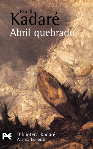 Abril quebrado (El Libro De Bolsillo - Bibliotecas De Autor - Biblioteca Kadaré)