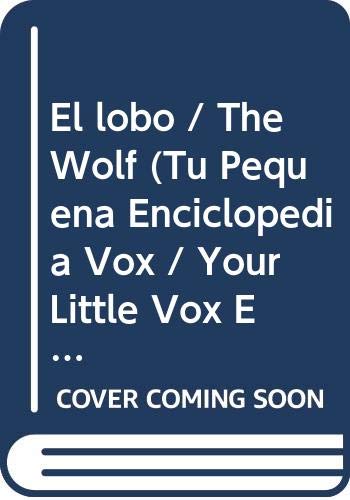 El lobo / The Wolf (Tu pequena enciclopedia Vox / Your Little Vox Encyclopedia)