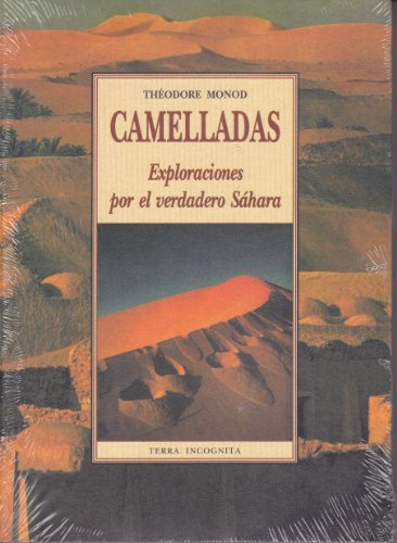 CAMELLADAS, EXPLORACIONES POR EL VERDADERO SAHARA (TERRA INCOGNITA)