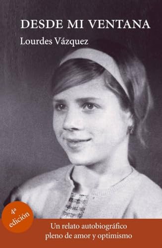 DESDE MI VENTANA. UN RELATO AUTOBIOGRÁFICO PLENO DE AMOR Y OPTIMISMO (Doce Calles. Biblioteca Autor)