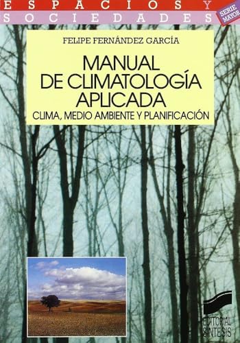 Manual de climatología aplicada: clima, medio ambiente y planificación: 2 (Espacios y sociedades. Mayor)