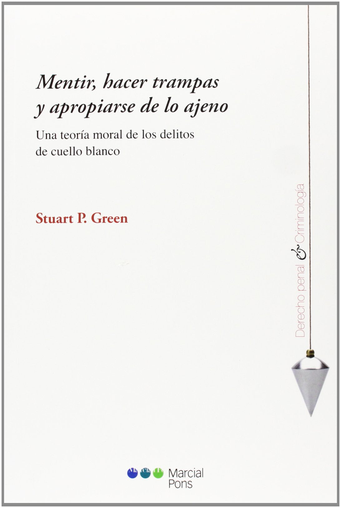 La política criminal mediática. Génesis, desarrollo y costes: Una teoría moral de los delitos de cuello blanco (Derecho penal y Criminología)