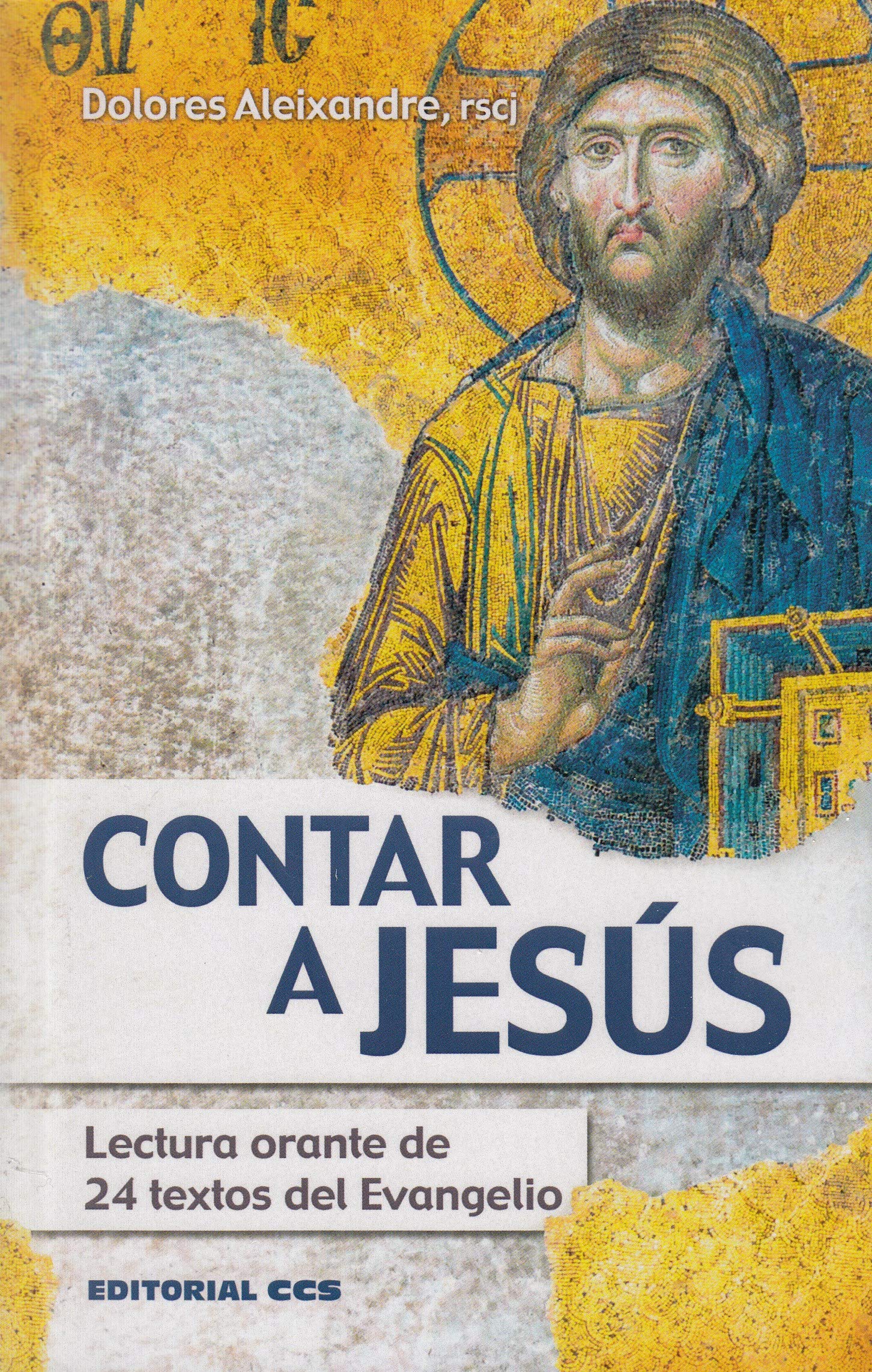 Contar a Jesús: Lectura orante de 24 textos del Evangelio (Claves Cristianas)