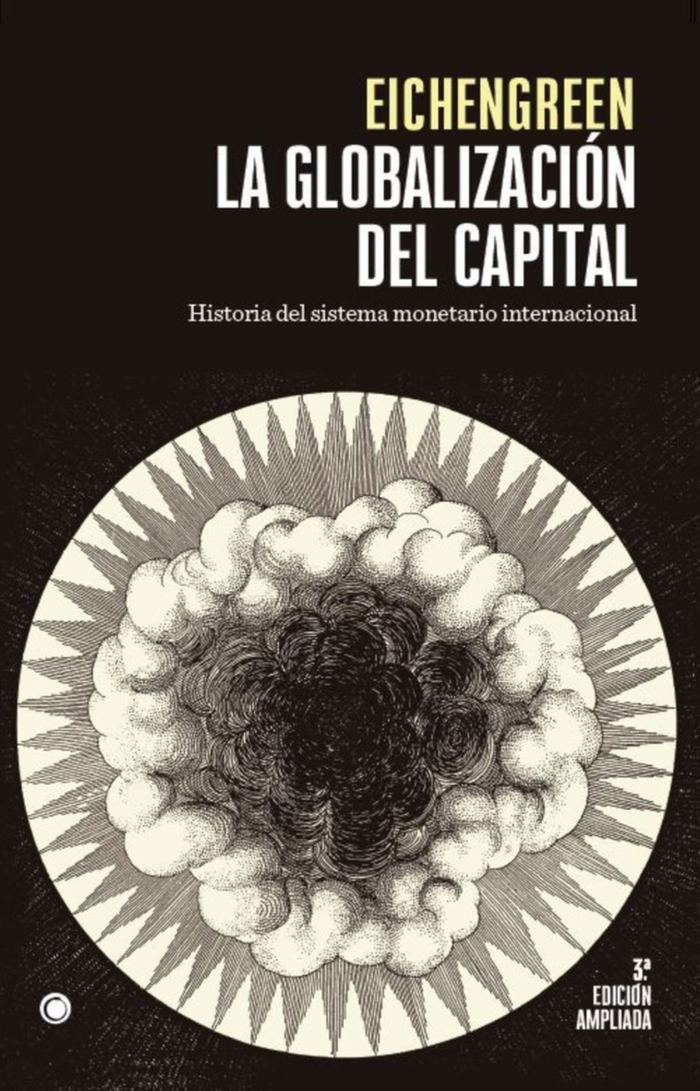 La globalización del capital. 3ª Ed.: HISTORIA DEL SISTEMA MONETARIO INTERNACIONAL (FUNDACION ICO)