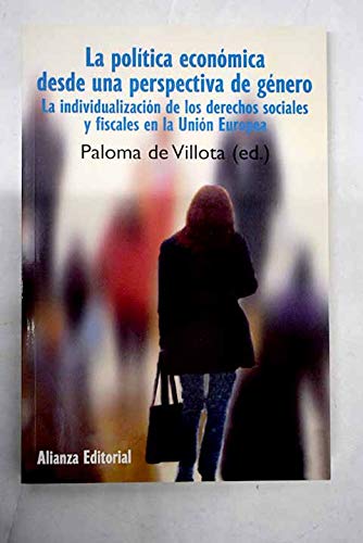 La política económica desde la perspectiva del genero : la individualización de los derechos sociales y fiscales como objetivo de la política de ... En La Union Europea (Libros Singulares)