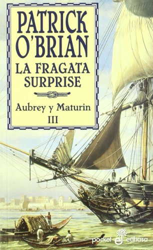 La fragata Surprise : una novela de la armada inglesa (Aubrey y Maturin/ Aubrey and Maturin)