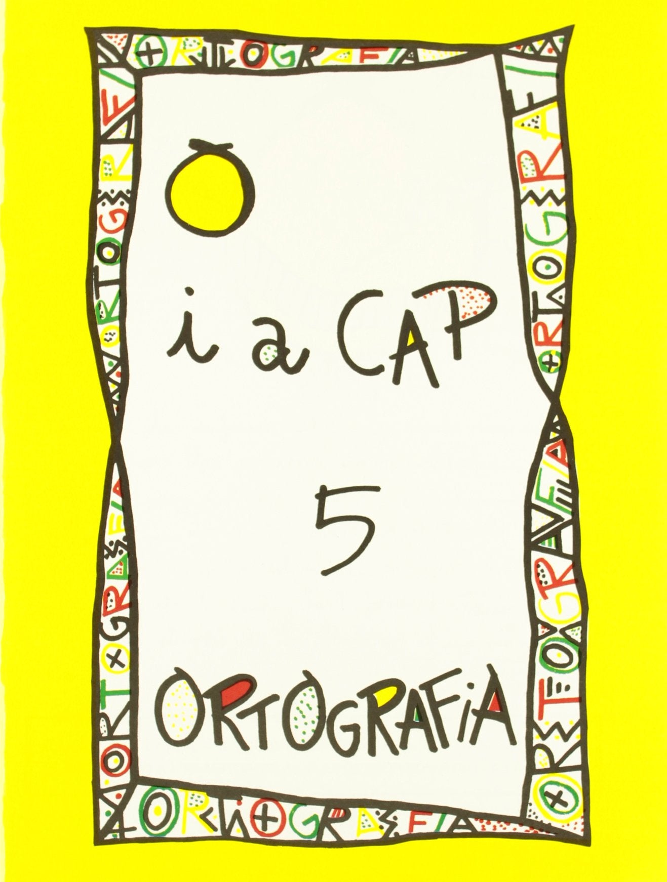 PUNT I A CAP ORTOGRAFIA N? 5 SERIE GROGA (1R 2N CURS)