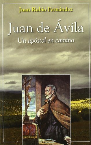 Juan de Ávila: Un apóstol en camino (Semblanzas)