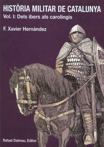Història Militar de Catalunya, I. Dels Ibers Als Carolíngis: Aproximacio Didactica: 1