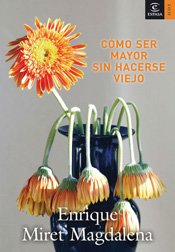 Cómo ser mayor sin hacerse viejo: 1 (Espasa Hoy)