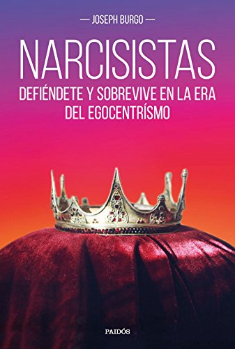 Narcisistas: Defiéndete y sobrevive en la era del egocentrismo (Divulgación)
