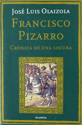Francisco Pizarro: Cronica de Una Locura (Documento)