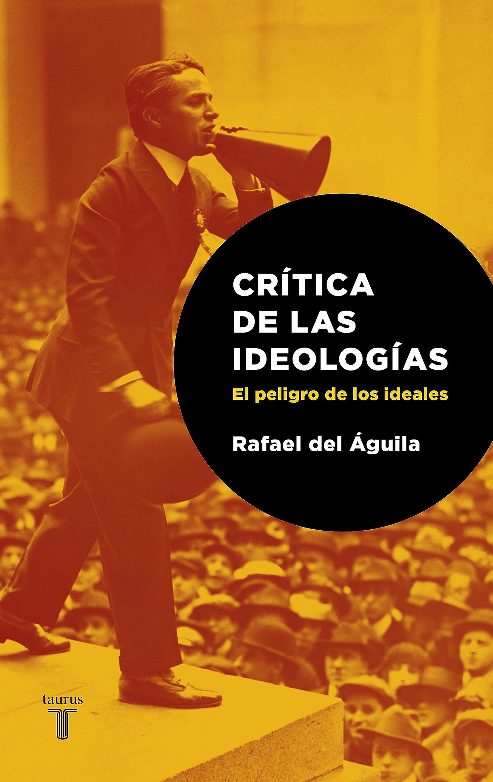 Crítica de las ideologías : el peligro de los idealistas: El peligro de los ideales (Historia)