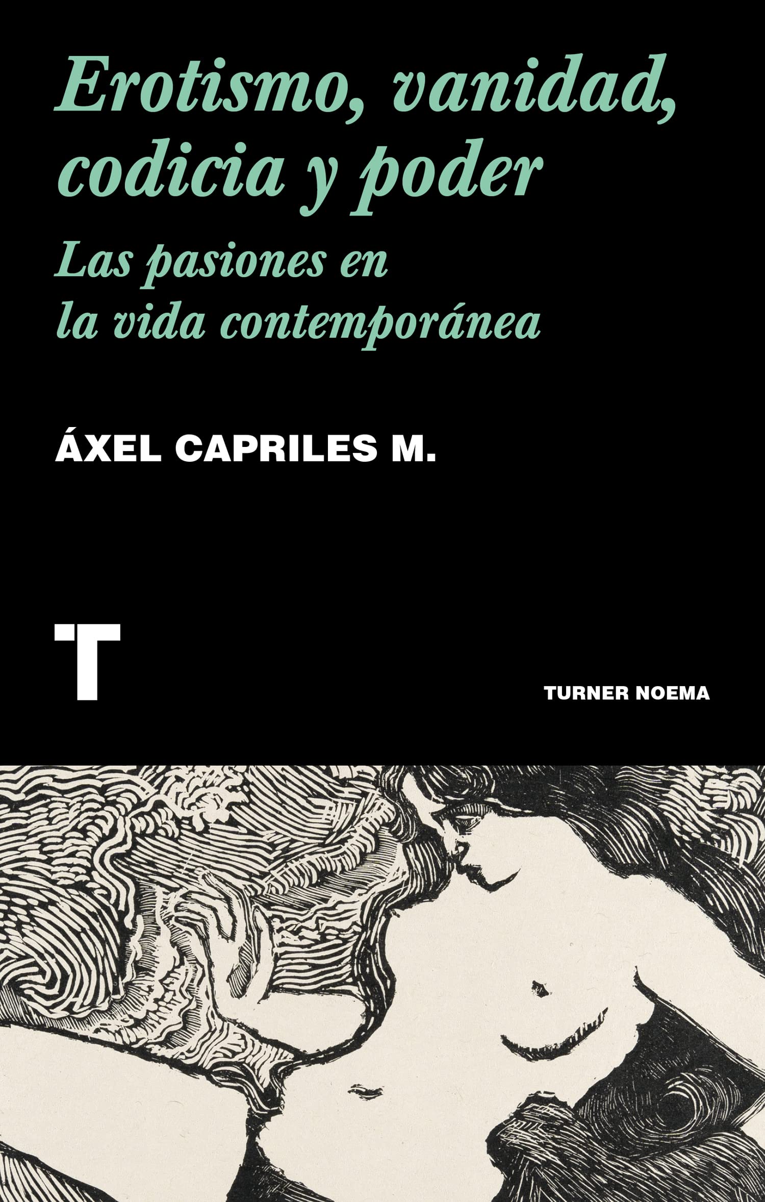 Erotismo, vanidad, codicia y poder: Las pasiones en la vida contemporánea (Noema)