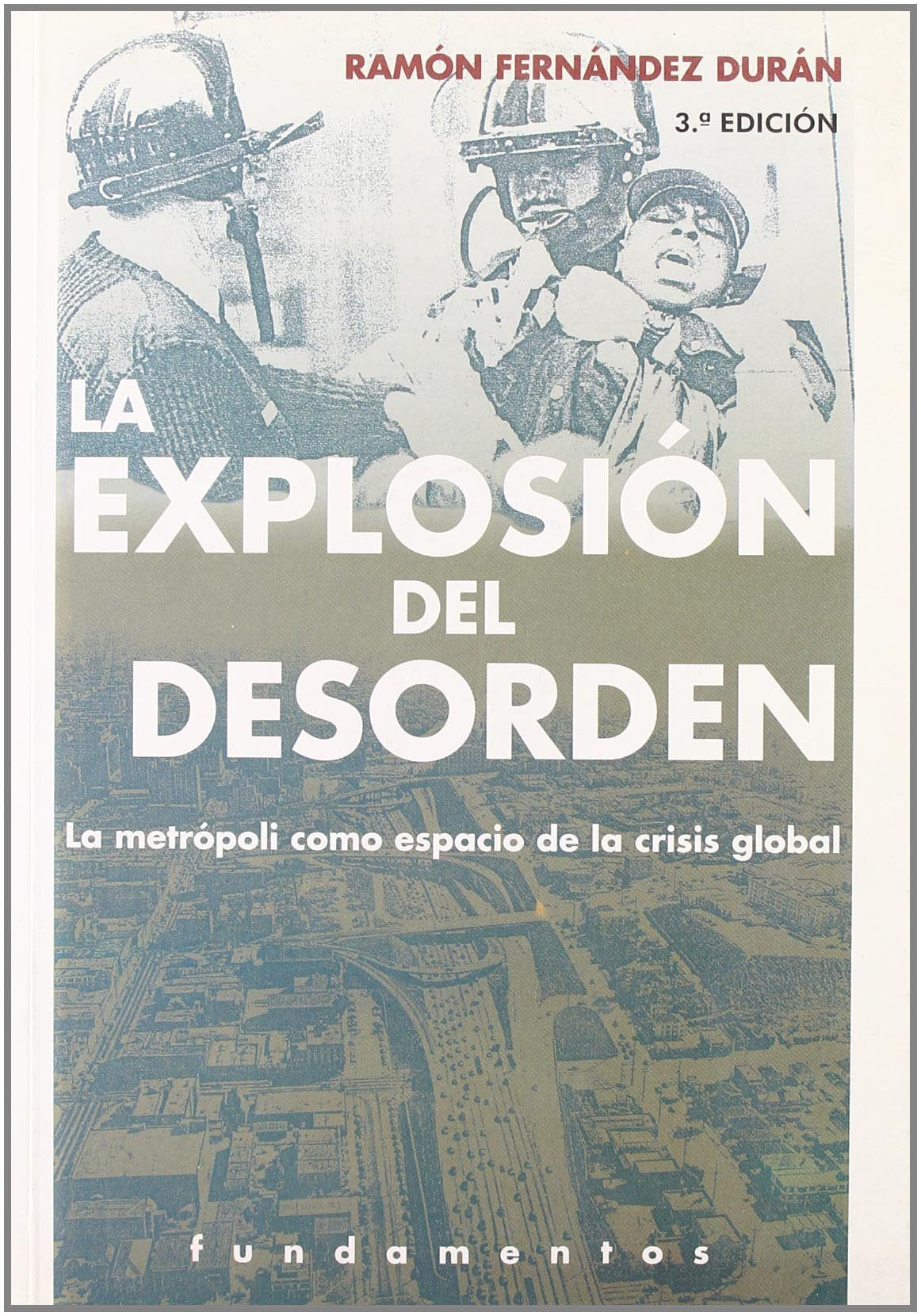 La explosión del desorden: La Metropoli Como Espacio de La Crisis Global: 183 (Ciencia / Política, sociología y economía)