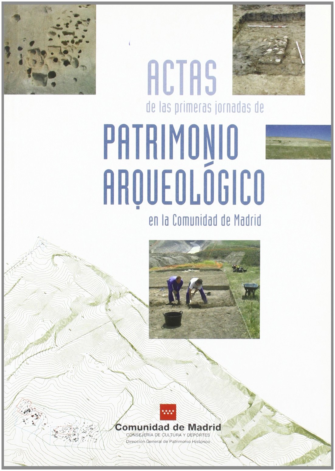 Actas de la Primeras Jornadas de Patrimonio Arqueológico en la Comunidad de Madrid